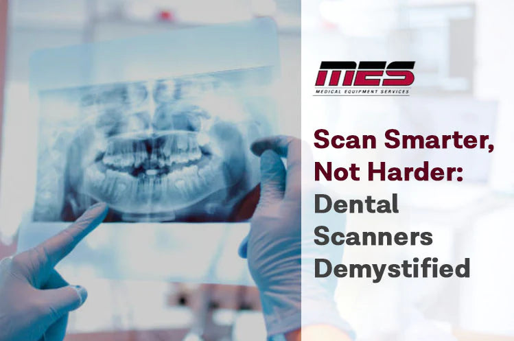 Scan Smarter, Not Harder: Dental Scanners Demystified