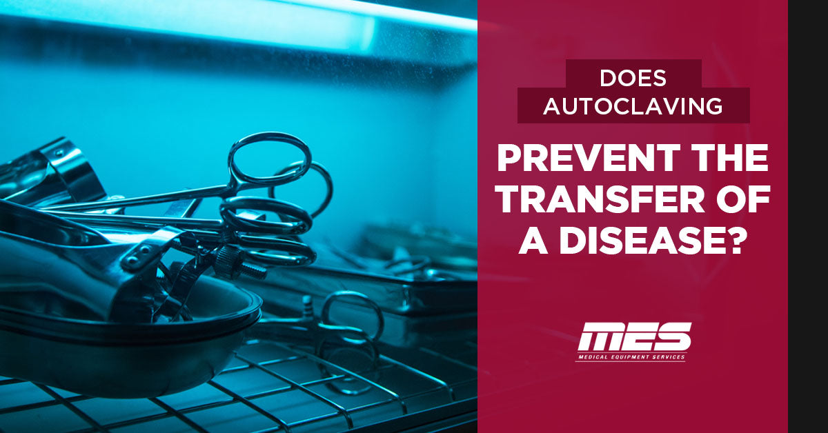Does autoclaving prevent the transfer of a disease?