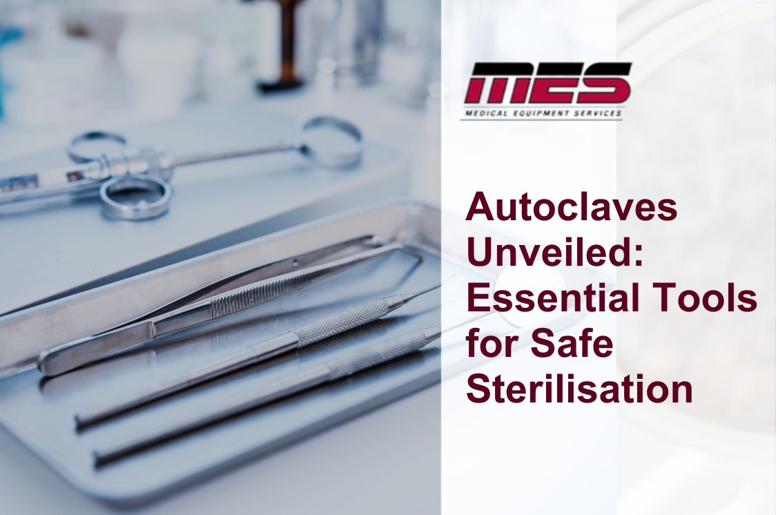 Autoclaves: Vital Tools for Effective Sterilisation – MES